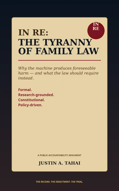 IN RE: The Tyranny of Family Law — Book II of THE NO “MOORE” HARM SERIES, by Justin A. Tahai